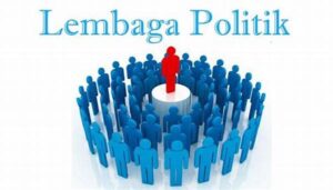 Pengertian Lembaga Politik