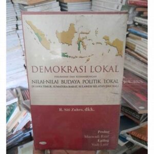 Demokrasi Lokal: Penerapan Nilai-nilai Demokrasi Di Daerah