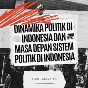 Keadaan Politik Indonesia Saat Ini: Dinamika Dan Tantangannya