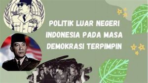 Pada Masa Demokrasi Terpimpin Politik Luar Negeri Indonesia Condong Ke